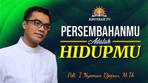 Khotbah Minggu 24 Juli 2022 Roma 12 1 8 Pdt I Nyoman Djepun M Th