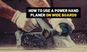 How To Use A Power Hand Planer On Wide Boards