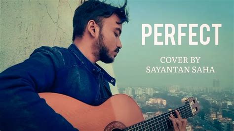 Perfect Ed Sheeran Acoustic Cover Sayantan Saha Youtube