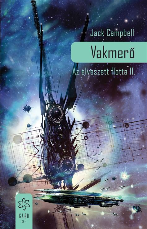 AJÁNLÓ Jack Campbell Vakmerő scifi hu a magyar sci fi oldal