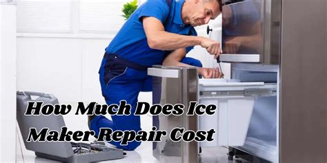 **Ice Maker Repair Cost: A Comprehensive Guide to What You Need to Know**
