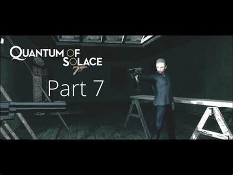 007 Quantum Of Solace Walkthrough Part 7