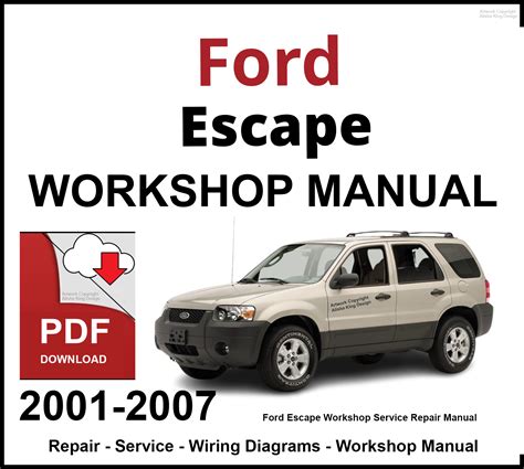 2001 2007 Ford Escape Workshop Service Repair Manual