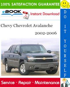 2002 2006 Chevrolet Avalanche Service Repair Manual