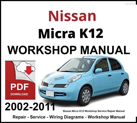 2002 2006 Nissan Micra Model K12 Series Workshop Repair Service Manual