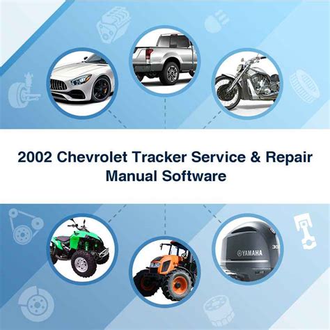 2002 Chevrolet Tracker Service Repair Manual Software