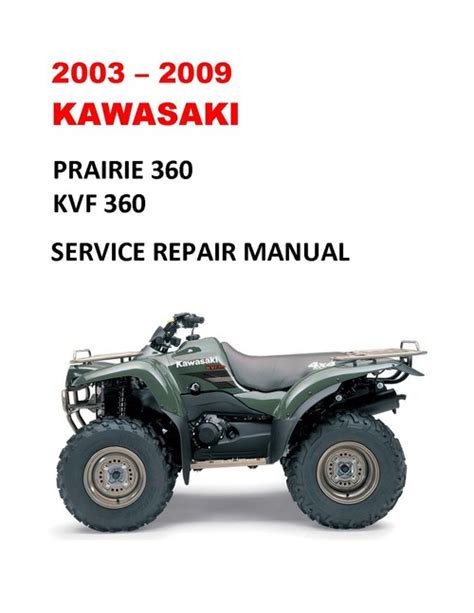 2003 2004 2005 2006 2007 2008 2009 Prairie 360 2x4 Kvf360 A1 To B9f Factory Service Manual