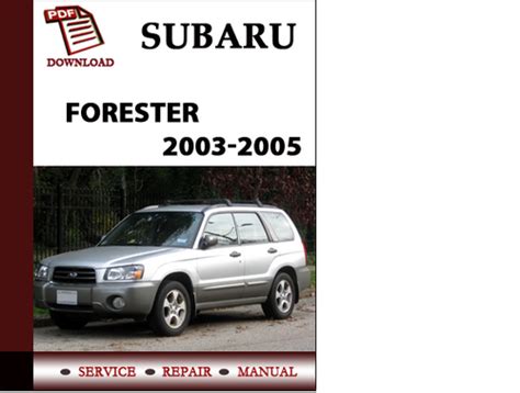 2003 2005 Subaru Forester Service Repair Workshop Manual Download 2003 2004 2005