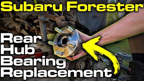 2003 Subaru Forester Rear Wheel Bearing Replacement: A Comprehensive Guide