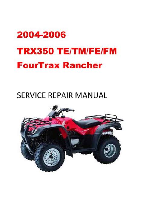 2004 2006 Honda Trx350 350 Rancher Te Tm Fe Service Manual