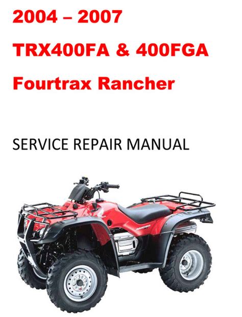 2004 2007 Honda Fourtrax Rancher Trx400fa Trx400fga Service Manual Download