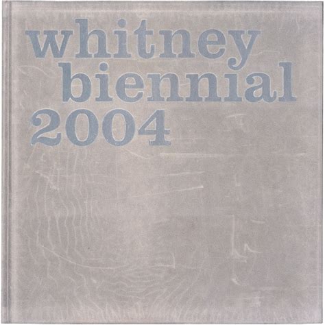 2004 Whitney Biennial Catalogue Publisher