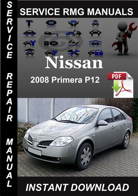 2005 Nissan Primera P12 Service Repair Factory Manual Instant Download