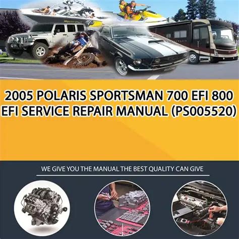 2005 Polaris Sportsman 700 Efi 800 Efi Service Repair Workshop Manual