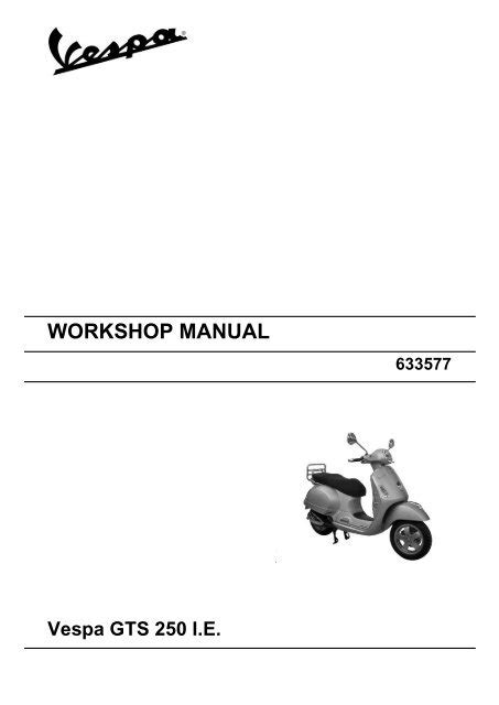 2006 2011 Vespa Gts 250 I E Scooter Workshop Repair Service Manual