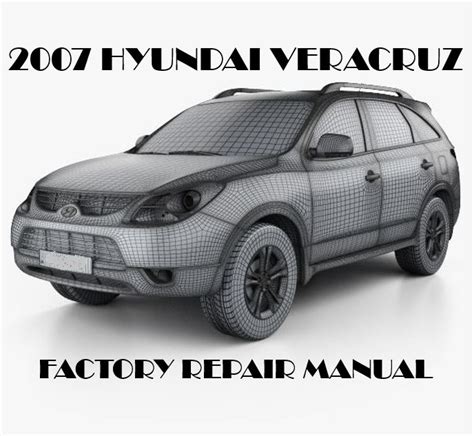 2007 Hyundai Veracruz Repair Service Manual Download