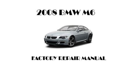 2008 Bmw M6 Repair And Service Manual