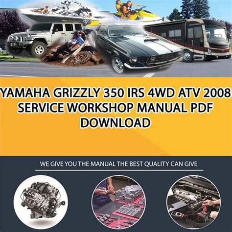 2008 Yamaha Grizzly 350 Irs 4wd Hunter Atv Service Repair Maintenance Overhaul Manual