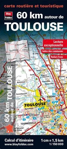 60 Km Autour De Toulouse Carte Routière Et Touristique - 