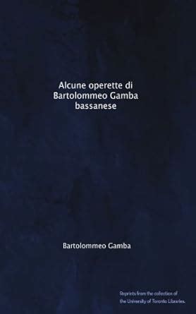 Alcune Operette Di Bartolommeo Gamba Epubpdf