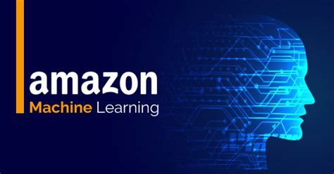 Amazon Machine Learning: The Ultimate Guide to Revolutionizing Your Business