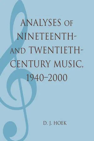 Analyses Of Nineteenth And Twentieth Century Music 1940 2000 - 