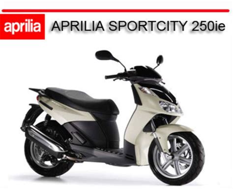 Aprilia Sportcity 250 Ie 250ie Scooter Workshop Manual Repair Manual Service Manual Download