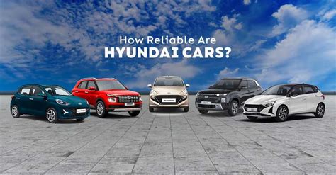 Are Hyundai Cars Reliable