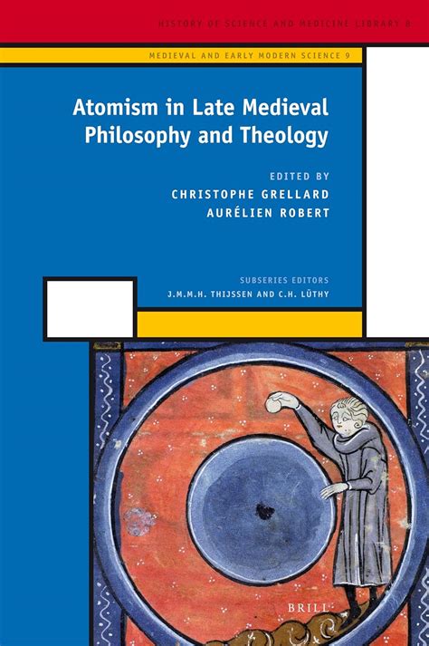 Atomism In Late Medieval Philosophy And Theology Grellard - 