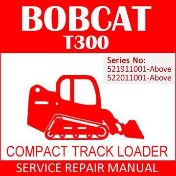 Bobcat Compact Track Loader T300 Service Manual 521911001 522011001 Pdf