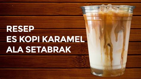 Cara Membuat Es Kopi Karamel yang Nikmat di Rumah