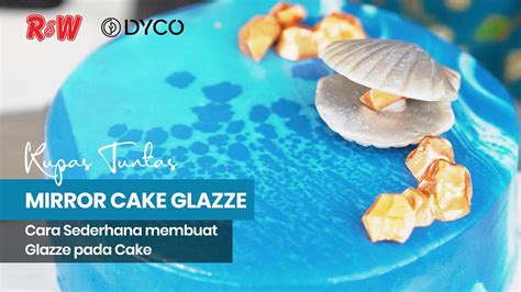 Cara Membuat Mirror Glaze yang Sempurna: Panduan Langkah demi Langkah untuk Kilau Berkilauan