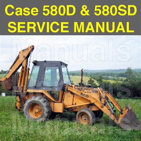 Case 580d 580sd Super D Ck Tractor Loader Backhoe Service Operator Manual 2 Manuals Download