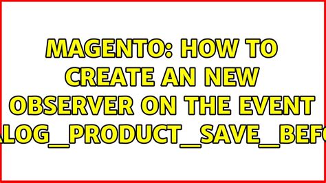 Catalog Product Save Before Event In Magento