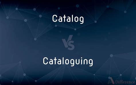 Cataloguing Vs Cataloging