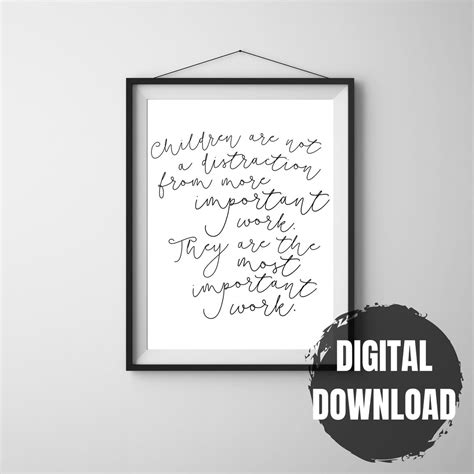Children Are Not A Distraction Quote Printable