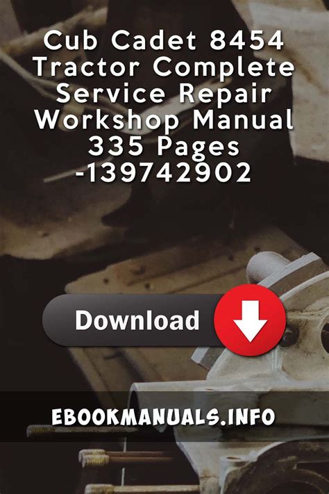 Cub Cadet 8454 Tractor Complete Service Repair Workshop Manual 335 Pages Best Pdf Download