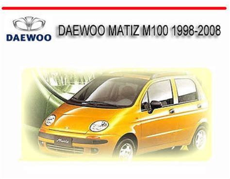 Daewoo Matiz M100 1998 2008 Workshop Service Repair Manual