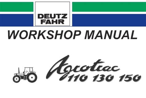 Deutz Fahr Agrotrac 110 130 150 Tractor Service Repair Workshop Manual Download