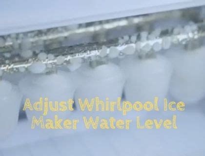 Discover the Emotive Art of Whirlpool Ice Maker Adjustment