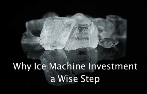 Discover the Investment Behind Ice Machine Excellence