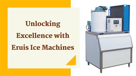 Discover the Keys to Unlocking Ice Machine Excellence