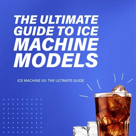 Discover the Ultimate Guide to Ice Machine Models