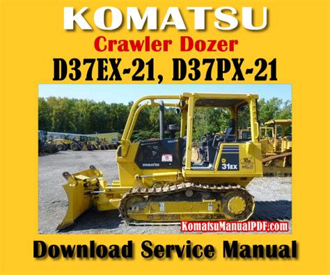 Download Komatsu D37ex 21 D37px 21 Bulldozer Service Repair Shop Manual