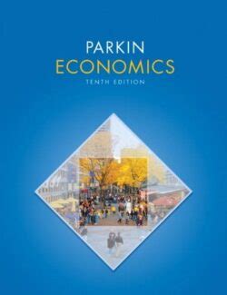 Economics Tenth Edition Michael Parkin Manual