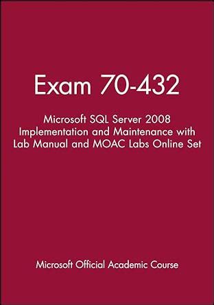 Exam 70432 Microsoft SQL Server 2008 Implementation and Maintenance with Lab Manual Set
