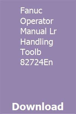 Fanuc Operator Manual Lr Handling Toolb 82724en