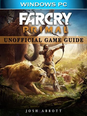 Far Cry Primal Unofficial Game Guide The Yuw 7d74192e5f93c8ad3f6710501d93be05 Fliptop Com Ph - roblox ps4 unofficial game guide ebook josh abbott