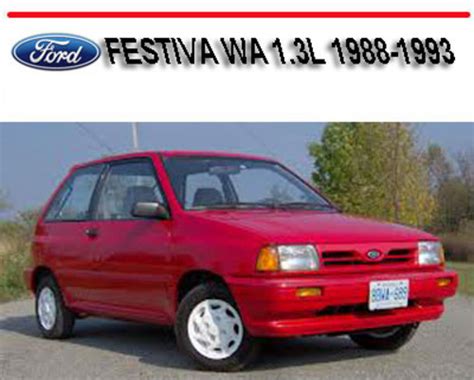 Ford Festiva Wa 1 3l 1988 1993 Service Workshop Manual