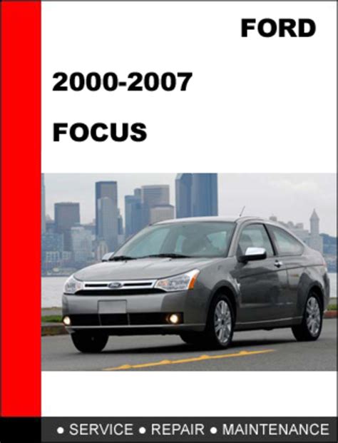 Ford Focus 2000 To 2007 Factory Workshop Service Repair Manual